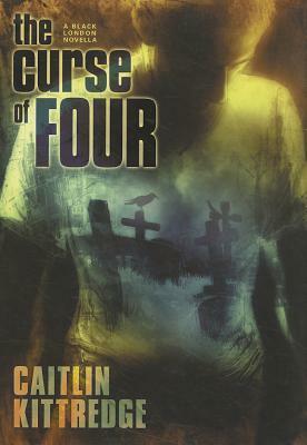The Curse of Four by Caitlin Kittredge