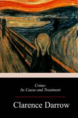 Crime: Its Cause and Treatment by Clarence Darrow