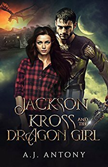 Jackson Kross and the Dragon Girl (Jackson Kross, #1) by A.J. Antony