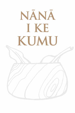 Nānā I Ke Kumu: Helu 'Ekolu by Imaikalani Kalahele, Richard Likeke Paglinawan, Lynette K Paglinawan, Valli Kalei Kanuha
