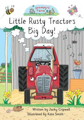 Little Rusty Tractor's Big Day! by Jacky Cripwell