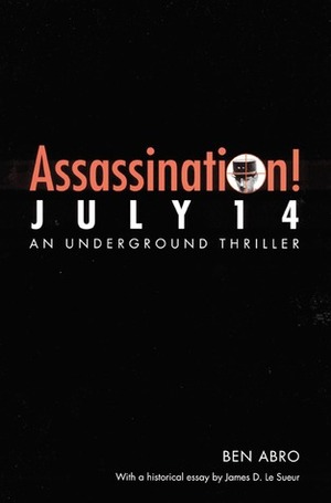 Assassination! July 14 by Ben Abro, James D. Le Sueur