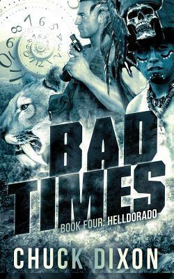 Helldorado: Bad Times Book 4 by Chuck Dixon