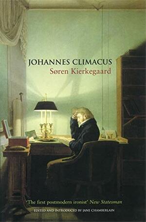 Johannes Climacus: Or: A Life of Doubt by Søren Kierkegaard