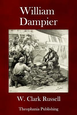 William Dampier by W. Clark Russell