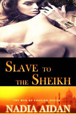 Slave to the Sheikh: Nadia After Dark-Taboo Collection by Nadia Aidan
