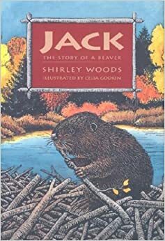 Jack: The Story of a Beaver by Shirley E. Woods