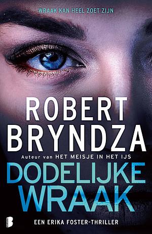 Dodelijke wraak: Wraak kan heel zoet zijn by Robert Bryndza