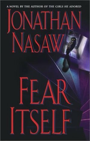 Fear Itself: A Novel by Jonathan Nasaw