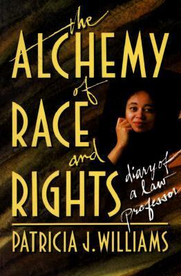 The Alchemy of Race and Rights by Patricia J. Williams