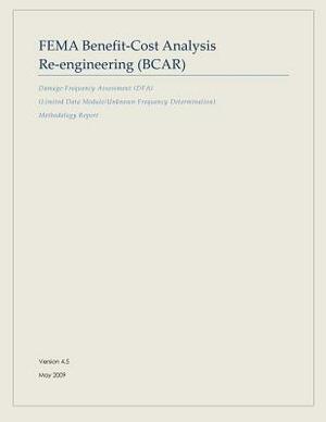 FEMA Benefit-Cost Analysis Re-engineering (BCAR): Damage-Frequency Assessment (DFA) (Limited Data Module/Unknown Frequency Determination) Methodology by Federal Emergency Management Agency, U. S. Department of Homeland Security