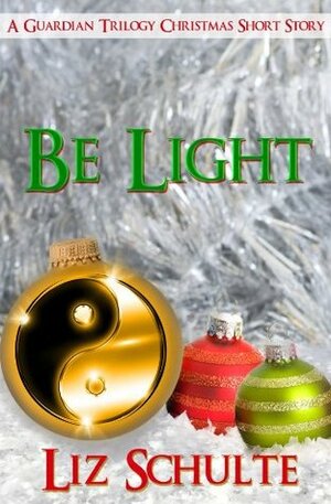 Be Light by Liz Schulte