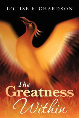 The Greatness Within by Louise Richardson