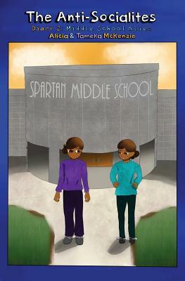 The Anti-Socialites Diary 2: Middle School Blues by Alicia McKenzie, Tameka McKenzie