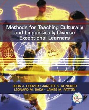 Methods for Teaching Culturally and Linguistically Diverse Exceptional Learners by Leonard M. Baca, John J. Hoover