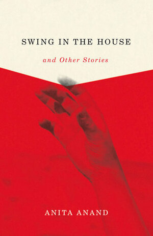Swing in the House and Other Stories by Anita Anand