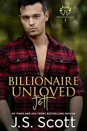 Billionaire Unloved: Jett by J.S. Scott