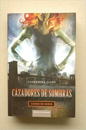 Ciudad de Hueso by Cassandra Clare