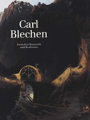 Carl Blechen: zwischen Romantik und Realismus by Peter-Klaus Schuster, Nationalgalerie