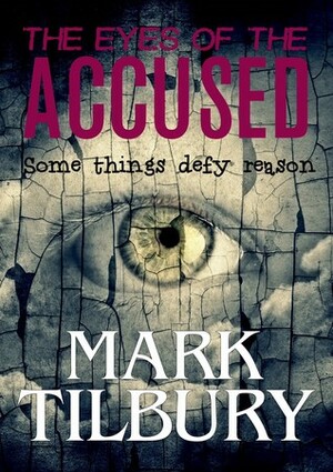The Eyes of the Accused by Mark Tilbury