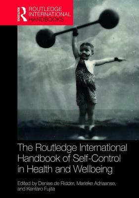 Routledge International Handbook of Self-Control in Health and Well-Being by 