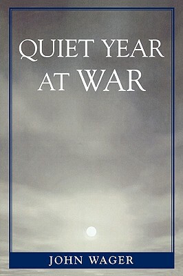 Quiet Year at War by John Wager
