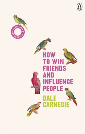 How to Win Friends and Influence People by Dale Carnegie