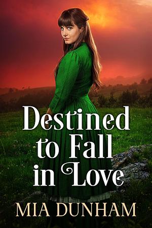 Destined to Fall in Love: A Historical Western Romance Book by Mia Dunham, Mia Dunham