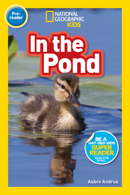 National Geographic Readers: In the Pond (Pre-Reader) by Aubre Andrus