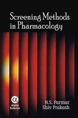 Screening Methods in Pharmacology by Shiv Prakash, N. S. Parmar