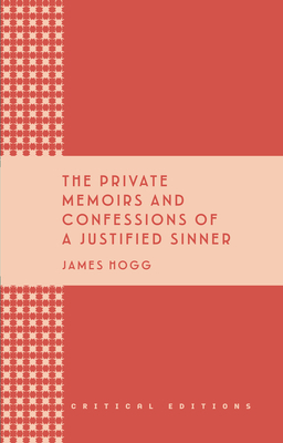 The Private Memoirs and Confessions of a Justified Sinner by James Hogg