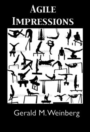 Agile Impressions by Gerald M. Weinberg