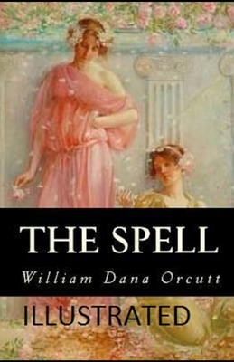 The Spell Illustrated by William Dana Orcutt