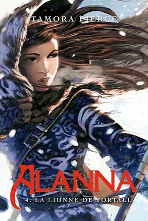 Alanna 4 - La Lionne de Tortall by Tamora Pierce