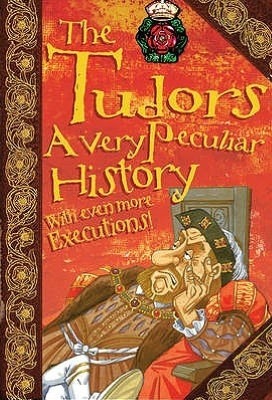 The Tudors: A Very Peculiar History™ by Jim Pipe