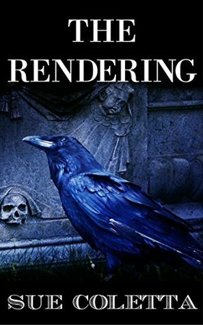 The Rendering: Collection of Dark Flash Fiction & Short Stories by Sue Coletta