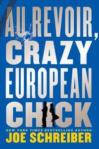 Au Revoir, Crazy European Chick by Joe Schreiber