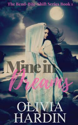 Mine in Dreams (A Bend-Bite-Shift Prequel) by Olivia Hardin