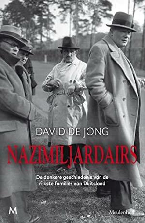 Nazimiljardairs: de donkere geschiedenis van de rijkste families van Duitsland by David de Jong