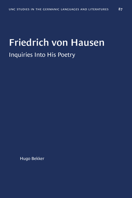 Friedrich Von Hausen: Inquiries Into His Poetry by Hugo Bekker