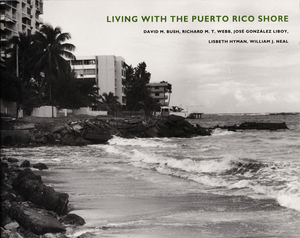 Living with the Puerto Rico Shore by José González Liboy, David M. Bush, Richard M. T. Webb