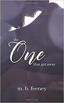 The One That Got Away by M.B. Feeney