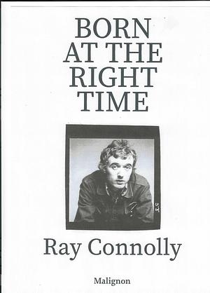 Born At The Right Time by Ray Connolly