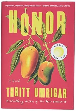 NEW-Honor by Thrity Umrigar, Thrity Umrigar