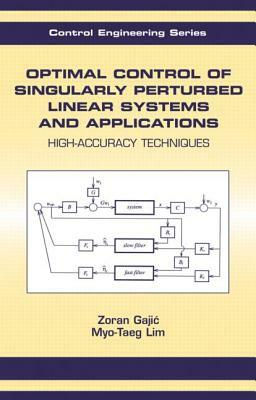 Optimal Control of Singularly Perturbed Linear Systems and Applications by Zoran Gajic