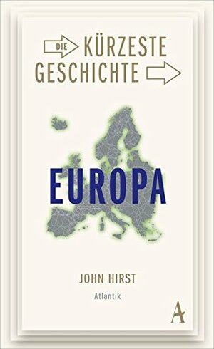 Die kürzeste Geschichte Europas by John Hirst