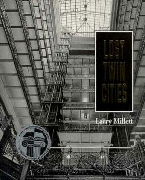 Lost Twin Cities by Larry Millett
