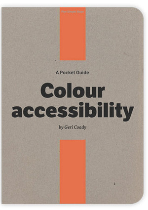 Colour Accessibility (Pocket Guide) by Geri Coady