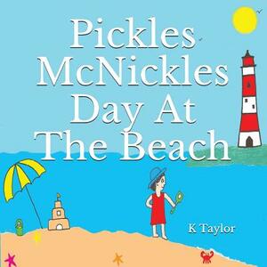 Pickles McNickles Day at the Beach by K. Taylor