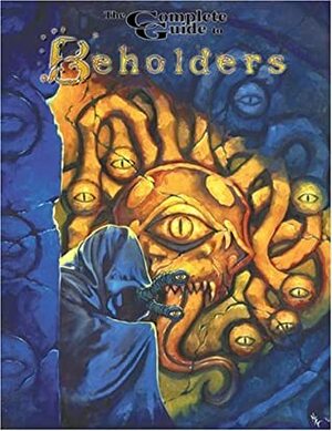 Complete Guide to Beholders by Thomas Denmark, Keith Baker
